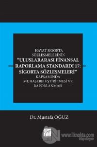 Hayat Sigorta Sözleşmelerinin Uluslararası Finansal Raporlama Standardı 17: Sigorta Sözleşmeleri Kapsamında Muhasebeleştirilmesi ve Raporlanması
