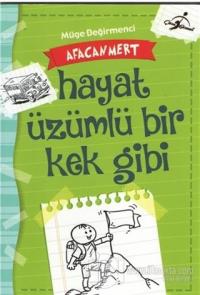 Hayat Üzümlü Bir Kek Gibi - Afacan Mert