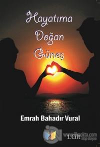 Hayatıma Doğan Güneş 1. Cilt