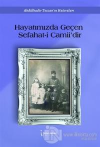 Hayatımızdan Geçen Sefahat-i Camii'dir