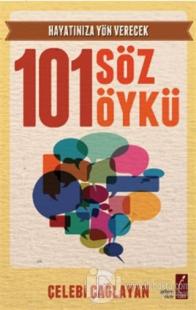 Hayatınıza Yön Verecek 101 Söz 101 Öykü