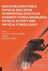 Health Related Fitness Physical Education Intervention: Effects On Students Fitness Knowledge Physical Activity And Physical Fitness Levels