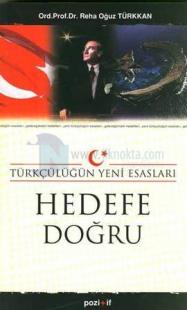 Türkçülüğün Yeni Esasları - Hedefe Doğru