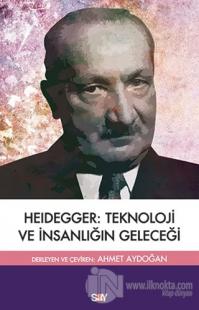 Heidegger: Teknoloji ve İnsanlığın Geleceği %25 indirimli Kolektif