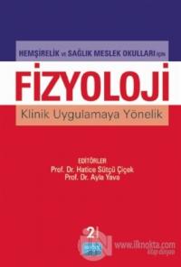 Hemşirelik ve Sağlık Meslek Okulları İçin Fizyoloji Klinik Uygulamaya Yönelik