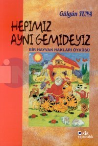 Hepimiz Aynı GemideyizBir Hayvan Hakları Öyküsü