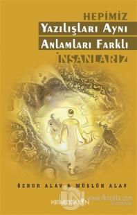 Hepimiz Yazılışları Aynı Anlamları Farklı İnsanlarız