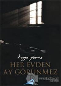 Her Evden Ay Görülmez