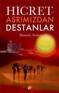 Hicret ve Asrımızdan Destanlar