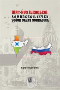 Hint-Rus İlişkileri: Sömürgecilikten Soğuk Savaş Sonrasına