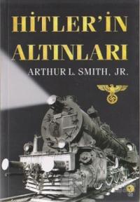 Hitler'in Altınları %25 indirimli Arthur L. Smith