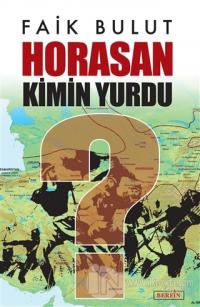 Horasan Kimin Yurdu?