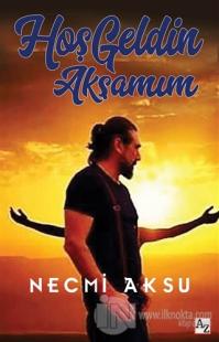 Hoş Geldin Akşamım