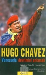 Hugo Chavez Venezuela Devrimini Anlamak