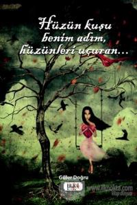 Hüzün Kuşu Benim Adım, Hüzünleri Uçuran..