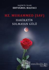 Hz. Muhammed (sav) Hakikatin Solmayan Gülü