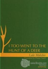 I Too Went To The Hunt Of A Deer %25 indirimli Lale Müldür