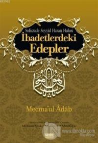 İbadetlerdeki Edepler - Mecma'ul Adab