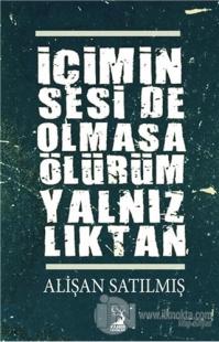 İçimin Seside Olmasa Ölürüm Yalnızlıktan
