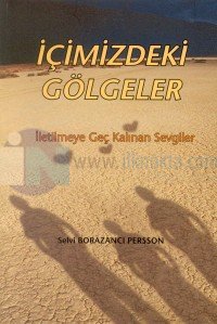 İçimizdeki Gölgelerİletilmeye Geç Kalınan Sevgiler