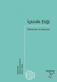 İçkinlik Etiği: Nietzsche ve Spinoza