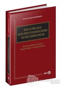 İdare Aleyhine Açılan Sağlık Hizmeti Sunumundan Kaynaklı Tam Yargı (Tazminat) Davaları (Ciltli)