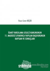 İdari Yargılama Usulü Kanununun 11. Maddesi Uyarınca Yapılan Başvurunun Kapsam ve Sonuçları