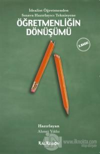 İdealist Öğretmenden Sınava Hazırlayıcı Teknisyene Öğretmenliğin Dönüşümü