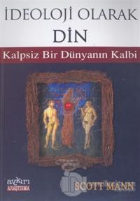 İdeoloji Olarak Din Kalpsiz Bir Dünyanın Kalbi