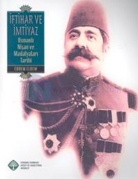 İftihar ve İmtiyaz-Osmanlı Nişan ve Madalyaları Tarihi