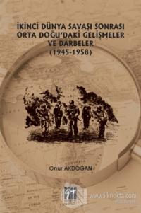 İkinci Dünya Savaşı Sonrası Orta Doğu'daki Gelişmeler ve Darbeler (1945-1958)
