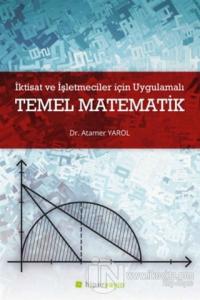 İktisat ve İşletmeciler İçin Uygulamalı Temel Matematik