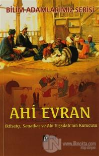 İktisatçı, Sanatkar ve Ahi Teşkilatı'nın Kurucusu Ahi Evran