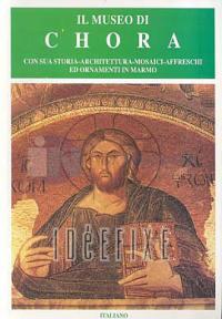 Il Museo di ChoraCon Sua Storia - Architettura - Mosaici - Affreschi ed Ornamenti in Marmo