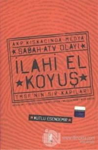 İlahi El Koyuş Akp Kıskacında Medya Sabah - ATV Olayı TMSF'nin Sır Kapıları