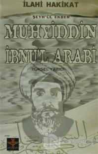İlahi Hakikat Şeyh-ül Ekber Muhyiddin İbnu'l Arabi