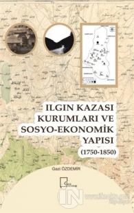 Ilgın Kazası Kurumları ve Sosyo-Ekonomik Yapısı (1750 - 1850)