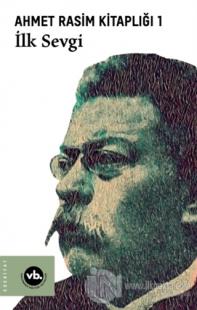 İlk Sevgi - Ahmet Rasim Kitaplığı 1