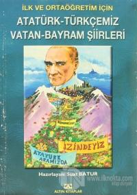 İlk ve Ortaöğretim İçin Atatürk-Türkçemiz Vatan-Bayram Şiirleri