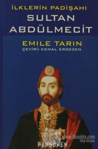 İlklerin Padişahı Sultan Abdülmecit