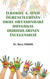 İlkokul 4. Sınıf Öğrencilerinin Okul Ortamındaki Duygusal Durumlarının İncelenmesi
