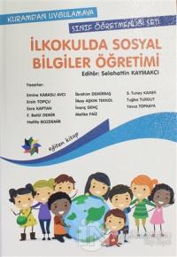 Kuramdan Uygulamaya Sınıf Öğretmenliği Seti - İlkokulda Sosyal Bilgiler Öğretimi