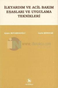 İlkyardım ve Acil Bakım Esasları ve Uygulama Teknikleri