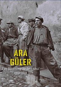 I'm Listening to Istanbul 1950 - 2010 (Ciltli)