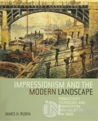 Impressionism and the Modern Landscape (Ciltli)