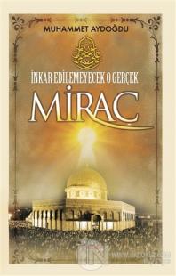 İnkar Edilemeyecek O Gerçek Miraç