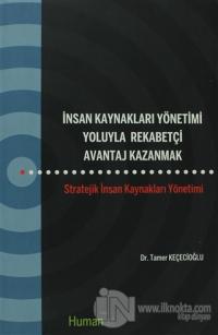 İnsan Kaynakları Yönetimi Yoluyla Rekabetçi Avantaj Kazanmak