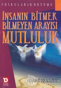 İnsanın Bitmek Bilmeyen Arayışı Mutluluk Coşkuların Doyumu