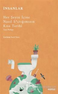 İnsanlar - Her Şeyin İçine Nasıl S*çtığımızın Kısa Tarihi