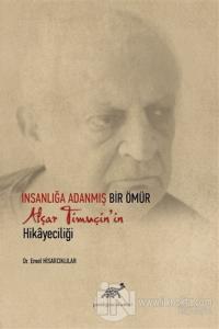 İnsanlığa Adanmış Bir Ömür Afşar Timuçin'in Hikayeciliği (Ciltli)
